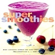 10 Tips for Super Smoothies